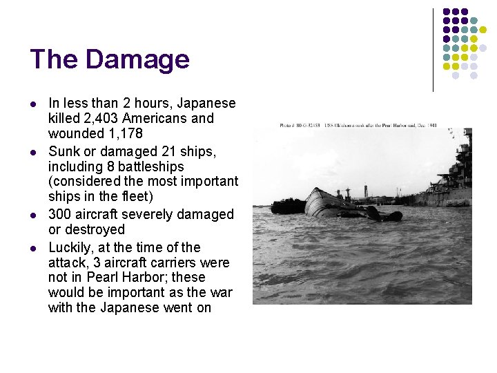The Damage l l In less than 2 hours, Japanese killed 2, 403 Americans