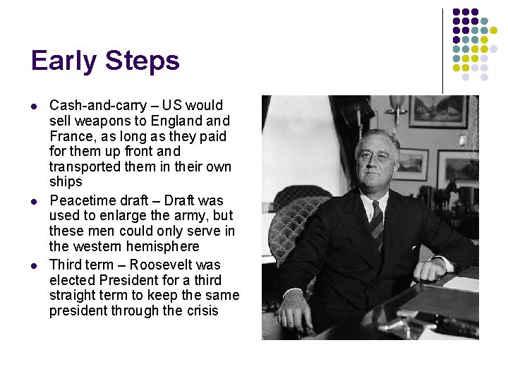 Early Steps l l l Cash-and-carry – US would sell weapons to England France,