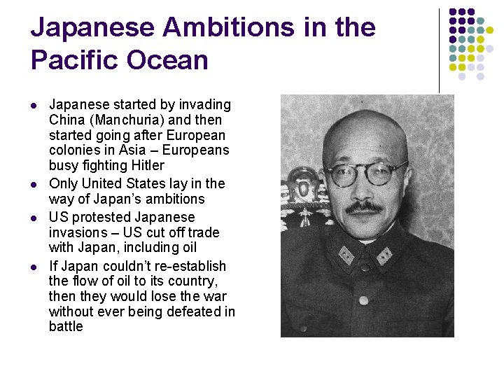 Japanese Ambitions in the Pacific Ocean l l Japanese started by invading China (Manchuria)