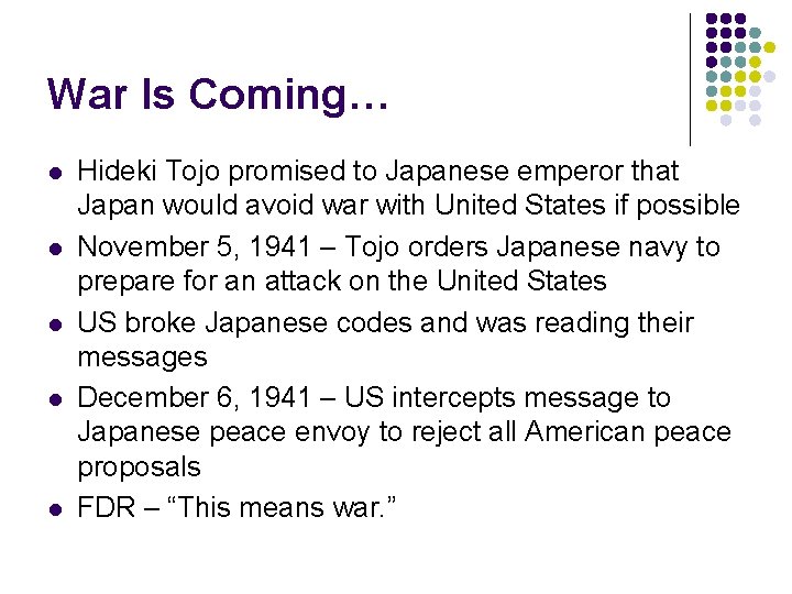 War Is Coming… l l l Hideki Tojo promised to Japanese emperor that Japan