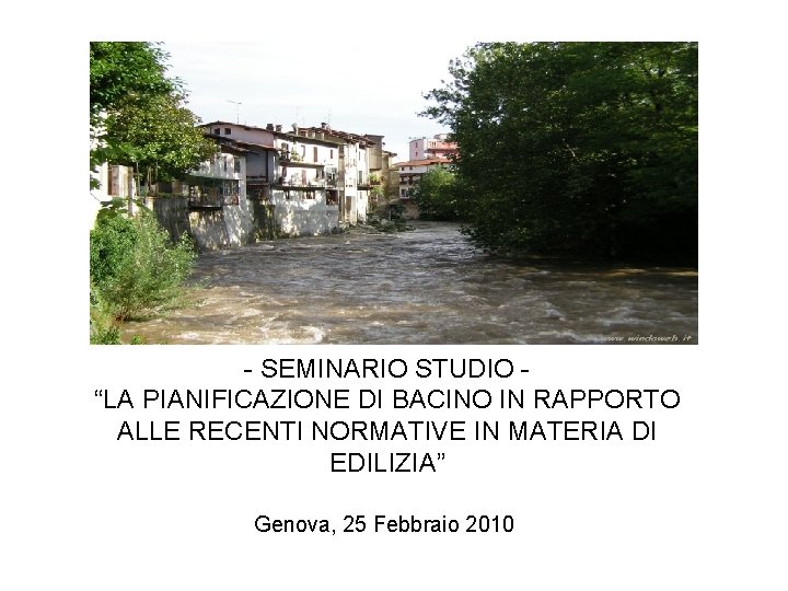 - SEMINARIO STUDIO “LA PIANIFICAZIONE DI BACINO IN RAPPORTO ALLE RECENTI NORMATIVE IN MATERIA