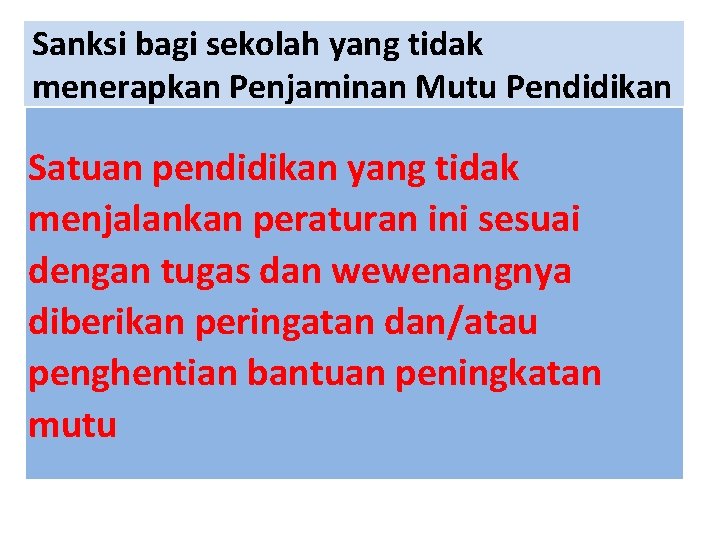 Sanksi bagi sekolah yang tidak menerapkan Penjaminan Mutu Pendidikan Satuan pendidikan yang tidak menjalankan