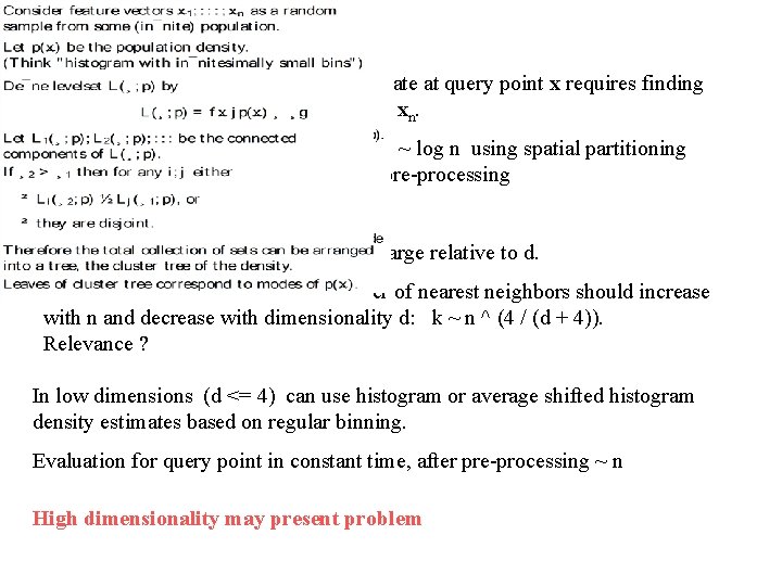Computational complexity Computing kernel or near-neighbor estimate at query point x requires finding nearest Computational complexity Computing kernel or near-neighbor estimate at query point x requires finding nearest