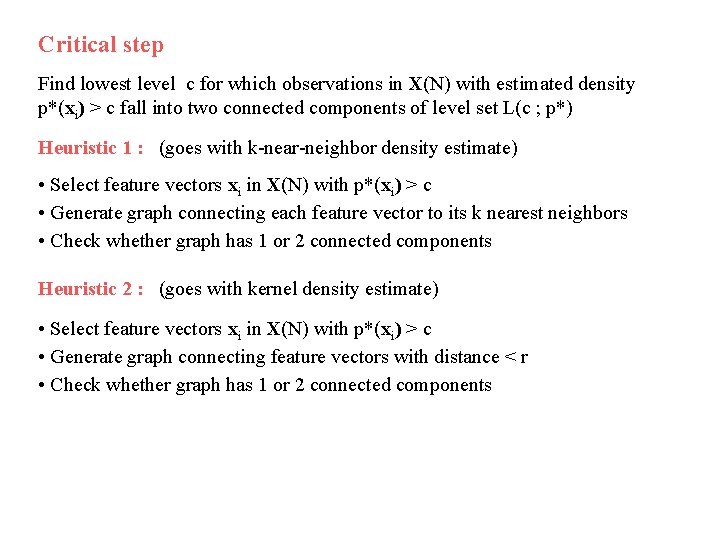 Critical step Find lowest level c for which observations in X(N) with estimated density Critical step Find lowest level c for which observations in X(N) with estimated density