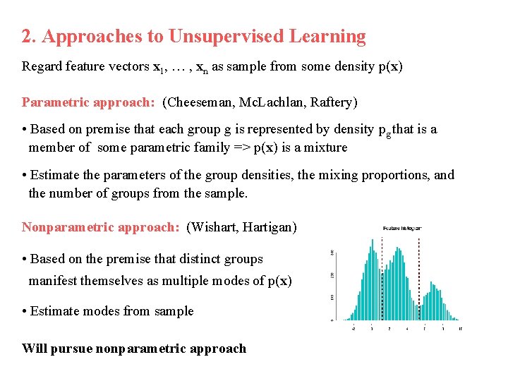 2. Approaches to Unsupervised Learning Regard feature vectors x 1, … , xn as 2. Approaches to Unsupervised Learning Regard feature vectors x 1, … , xn as