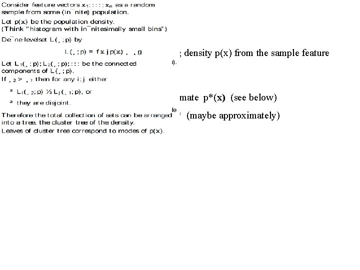 Goal: Estimate the cluster tree of the underlying density p(x) from the sample feature Goal: Estimate the cluster tree of the underlying density p(x) from the sample feature
