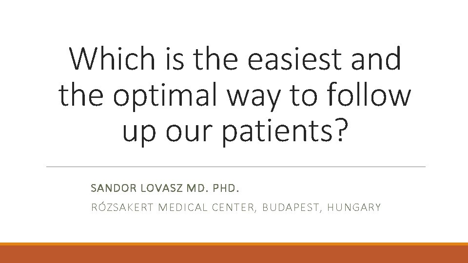 Which is the easiest and the optimal way to follow up our patients? SANDOR