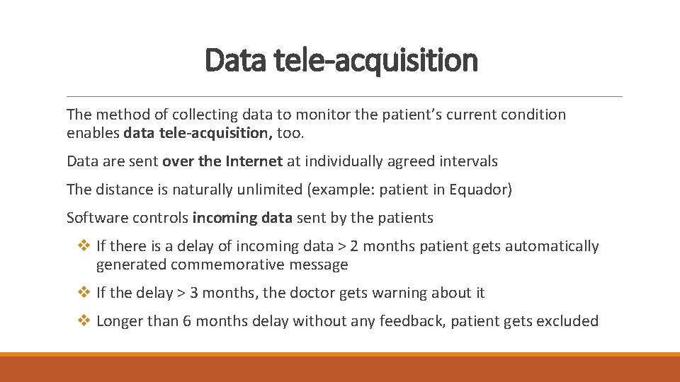 Data tele-acquisition The method of collecting data to monitor the patient’s current condition enables