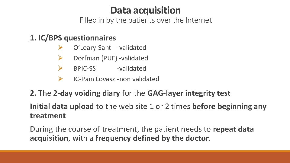 Data acquisition Filled in by the patients over the Internet 1. IC/BPS questionnaires Ø