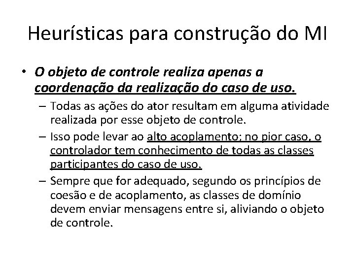 Heurísticas para construção do MI • O objeto de controle realiza apenas a coordenação