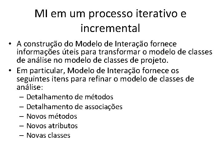 MI em um processo iterativo e incremental • A construção do Modelo de Interação