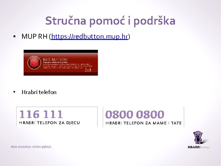 Stručna pomoć i podrška • MUP RH (https: //redbutton. mup. hr) • Hrabri telefon