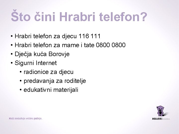 Što čini Hrabri telefon? • Hrabri telefon za djecu 116 111 • Hrabri telefon