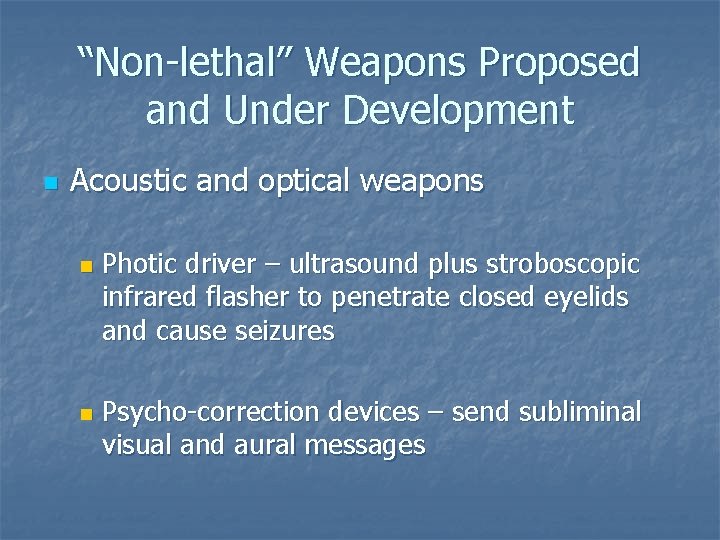 “Non-lethal” Weapons Proposed and Under Development n Acoustic and optical weapons n n Photic