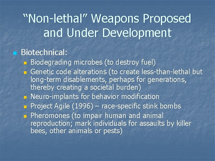 “Non-lethal” Weapons Proposed and Under Development n Biotechnical: n n n Biodegrading microbes (to