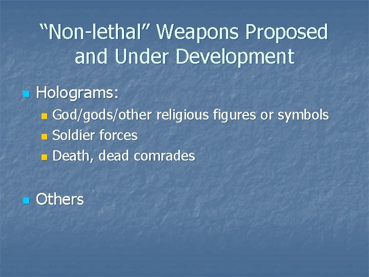 “Non-lethal” Weapons Proposed and Under Development n Holograms: God/gods/other religious figures or symbols n