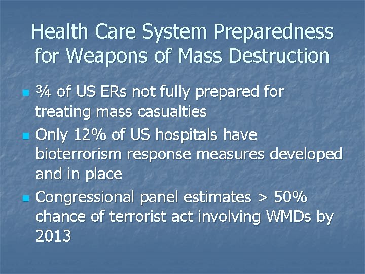 Health Care System Preparedness for Weapons of Mass Destruction n ¾ of US ERs