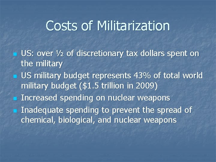 Costs of Militarization n n US: over ½ of discretionary tax dollars spent on