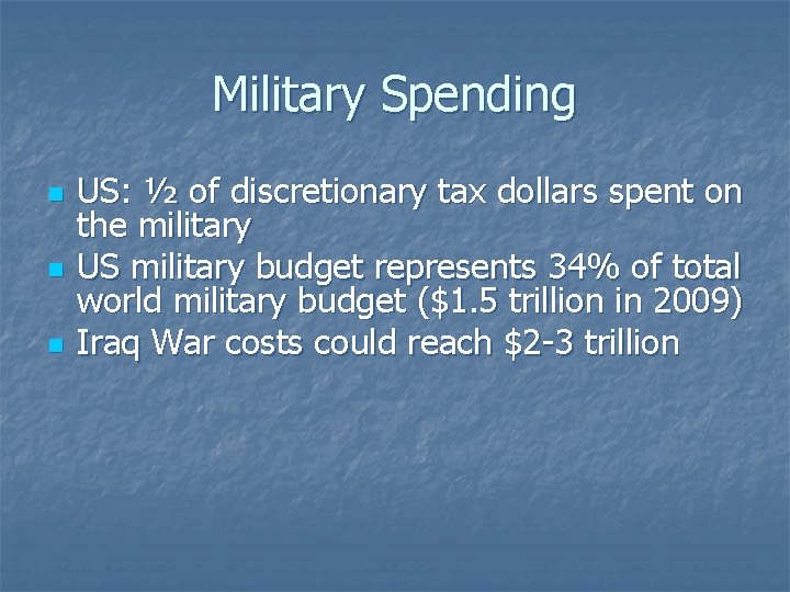 Military Spending n n n US: ½ of discretionary tax dollars spent on the