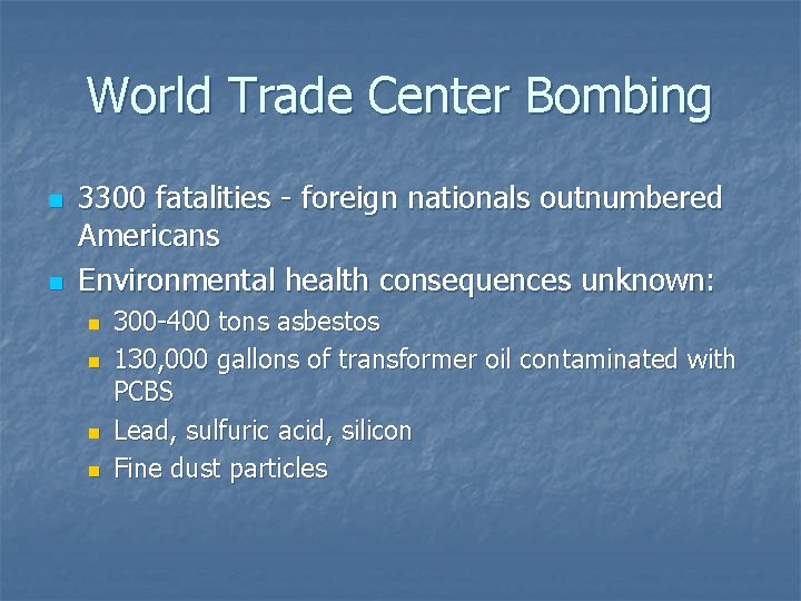 World Trade Center Bombing n n 3300 fatalities - foreign nationals outnumbered Americans Environmental