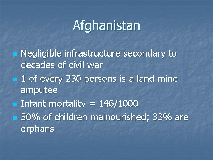 Afghanistan n n Negligible infrastructure secondary to decades of civil war 1 of every