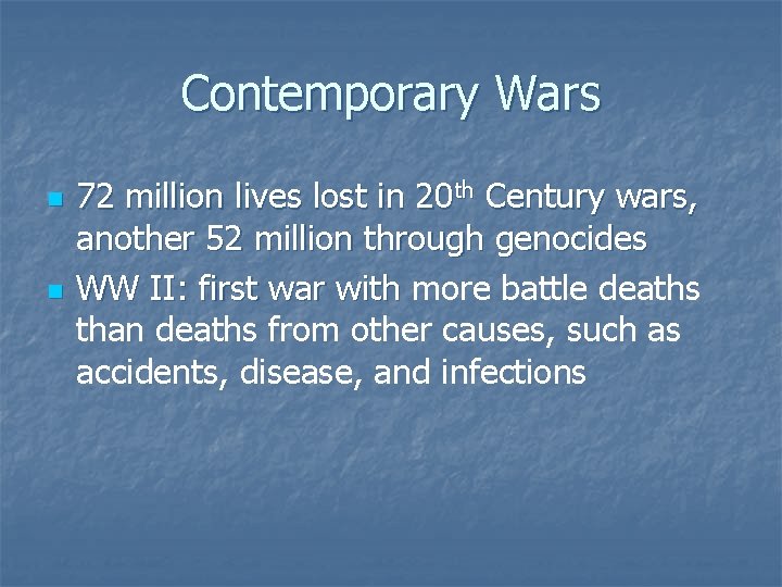 Contemporary Wars n n 72 million lives lost in 20 th Century wars, another