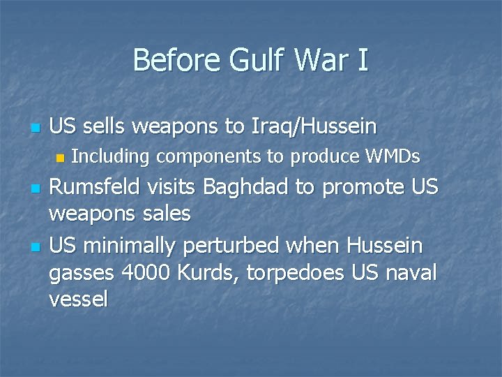 Before Gulf War I n US sells weapons to Iraq/Hussein n Including components to