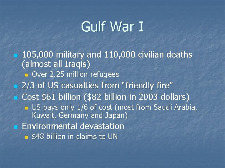 Gulf War I n 105, 000 military and 110, 000 civilian deaths (almost all