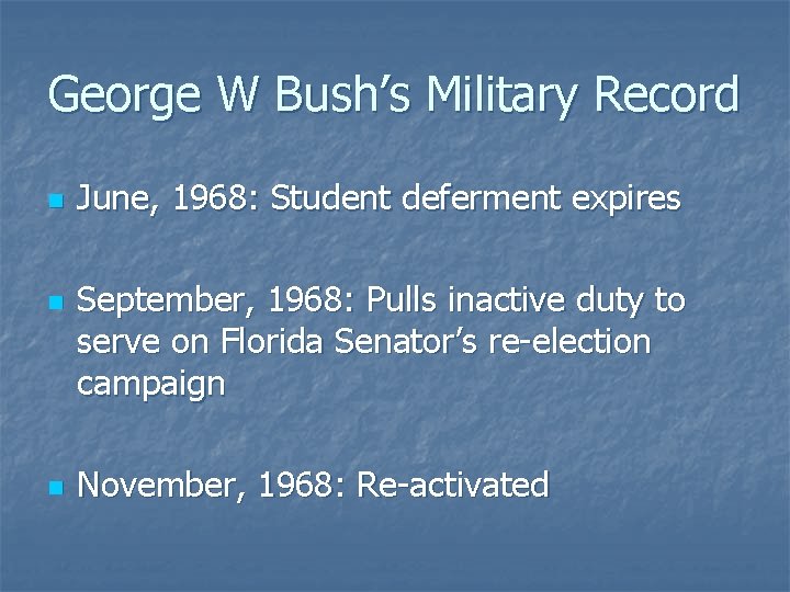 George W Bush’s Military Record n n n June, 1968: Student deferment expires September,