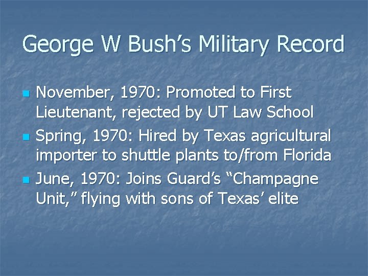 George W Bush’s Military Record n n n November, 1970: Promoted to First Lieutenant,