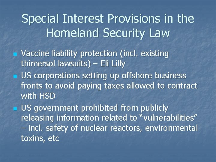 Special Interest Provisions in the Homeland Security Law n n n Vaccine liability protection