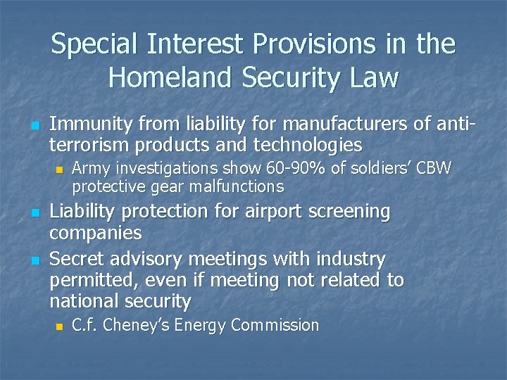 Special Interest Provisions in the Homeland Security Law n Immunity from liability for manufacturers