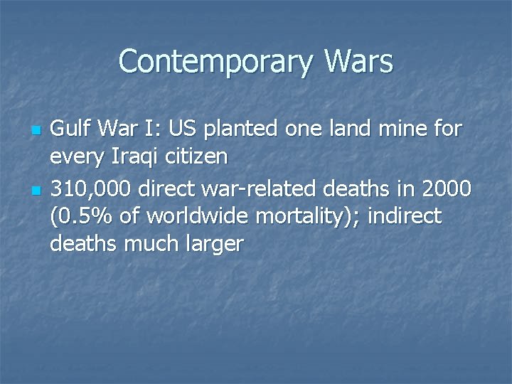 Contemporary Wars n n Gulf War I: US planted one land mine for every