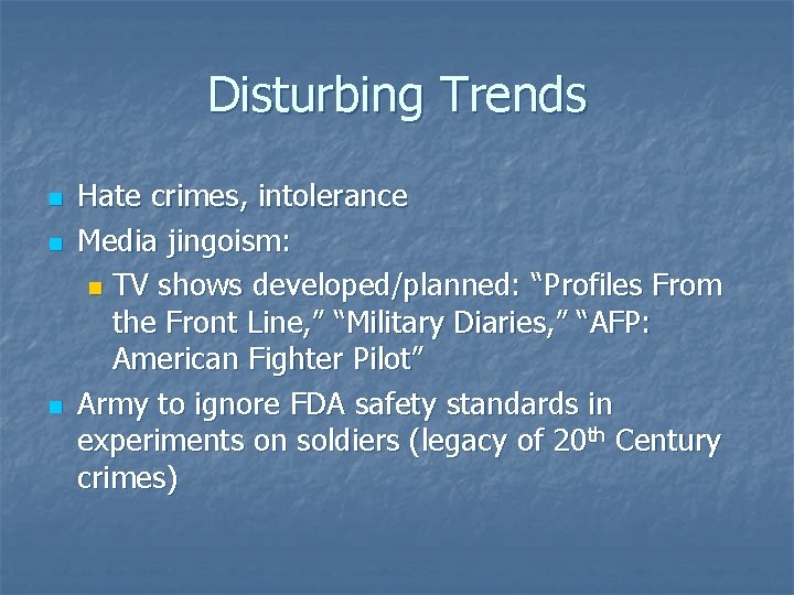 Disturbing Trends n n n Hate crimes, intolerance Media jingoism: n TV shows developed/planned: