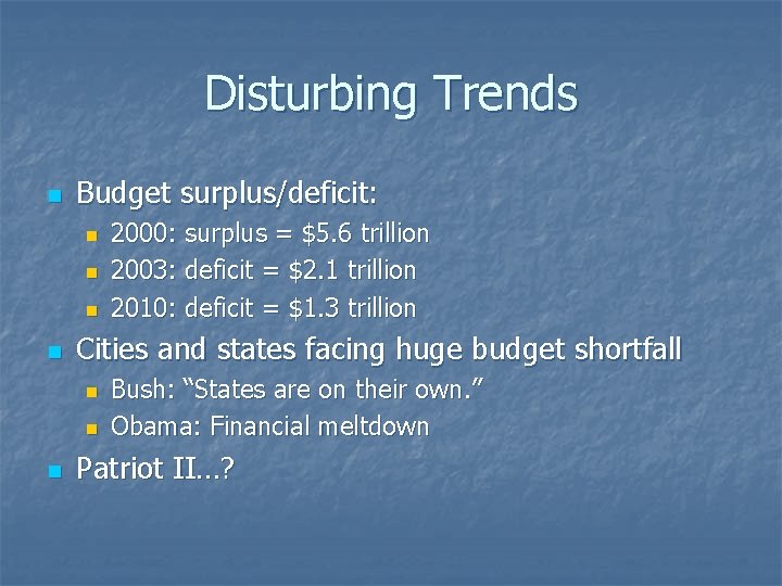 Disturbing Trends n Budget surplus/deficit: n n Cities and states facing huge budget shortfall