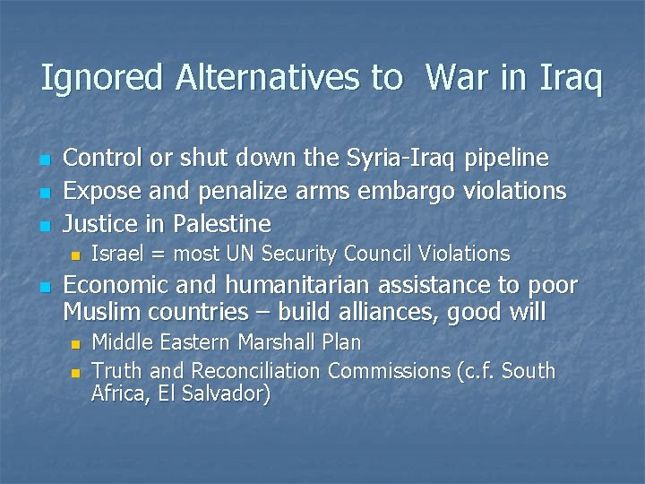 Ignored Alternatives to War in Iraq n n n Control or shut down the