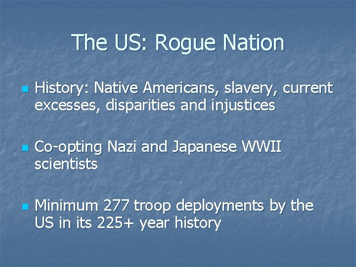 The US: Rogue Nation n History: Native Americans, slavery, current excesses, disparities and injustices