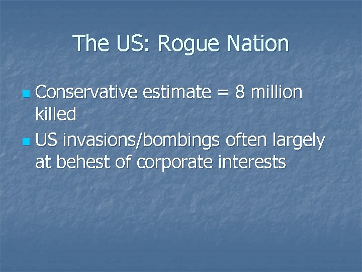 The US: Rogue Nation Conservative estimate = 8 million killed n US invasions/bombings often