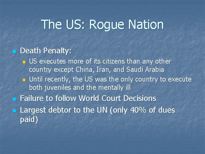 The US: Rogue Nation n Death Penalty: n n US executes more of its