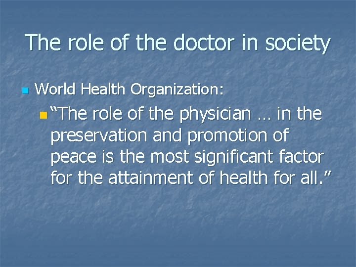 The role of the doctor in society n World Health Organization: n “The role