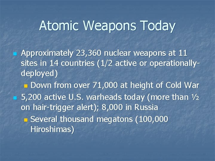 Atomic Weapons Today n n Approximately 23, 360 nuclear weapons at 11 sites in