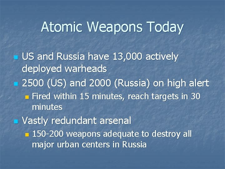 Atomic Weapons Today n n US and Russia have 13, 000 actively deployed warheads