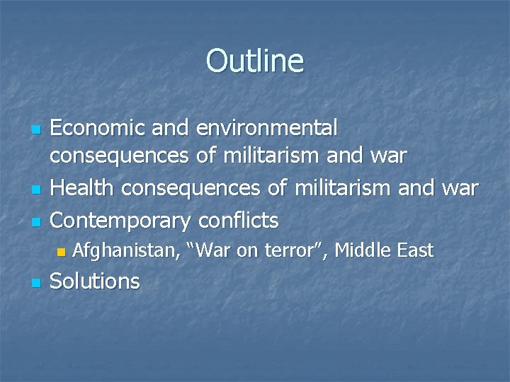 Outline n n n Economic and environmental consequences of militarism and war Health consequences