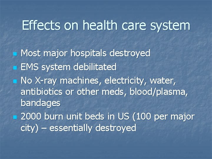 Effects on health care system n n Most major hospitals destroyed EMS system debilitated