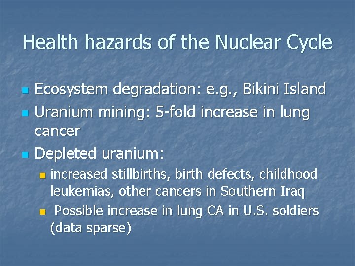 Health hazards of the Nuclear Cycle n n n Ecosystem degradation: e. g. ,