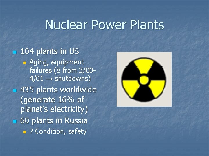 Nuclear Power Plants n 104 plants in US n n n Aging, equipment failures