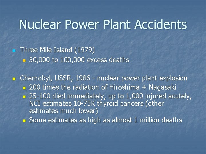 Nuclear Power Plant Accidents n n Three Mile Island (1979) n 50, 000 to
