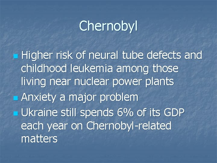 Chernobyl Higher risk of neural tube defects and childhood leukemia among those living near