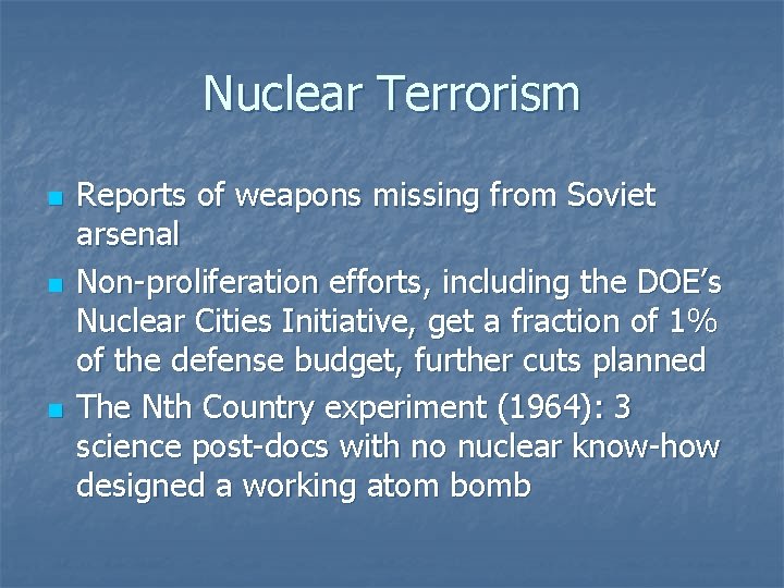 Nuclear Terrorism n n n Reports of weapons missing from Soviet arsenal Non-proliferation efforts,