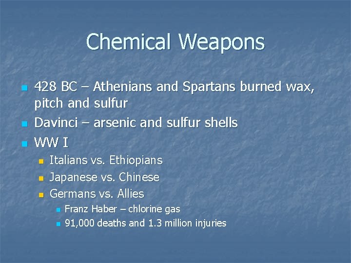 Chemical Weapons n n n 428 BC – Athenians and Spartans burned wax, pitch